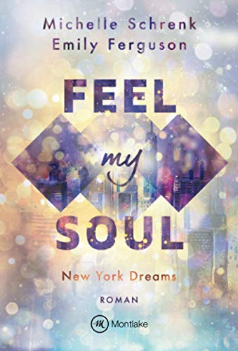 Feel My Soul: Roman (New York Dreams, 1)